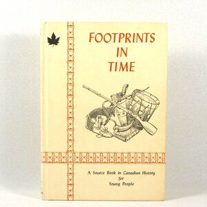 Canadian History Book, Footprints In Time, H Murray Smith, House of Grant 1962